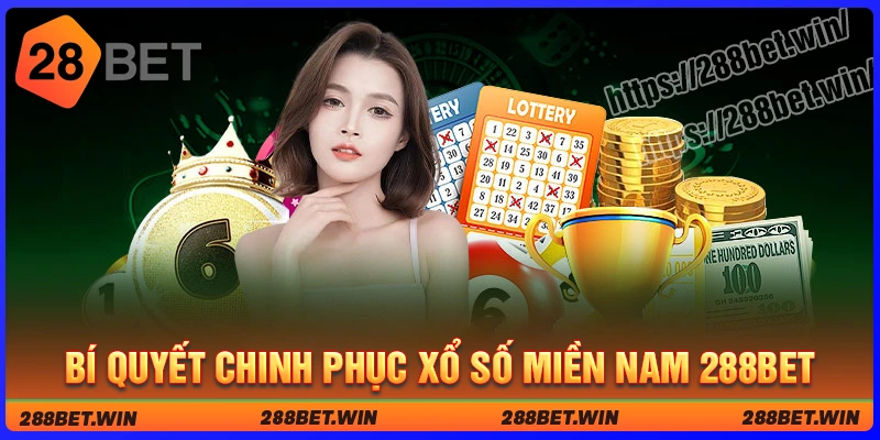 Bí quyết giúp cược thủ chinh phục Xổ số miền Nam 288bet