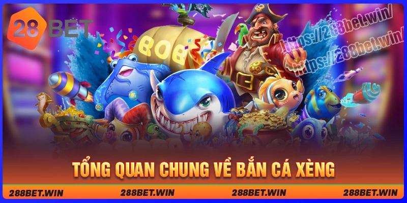 Tổng quan chung về bắn cá xèng