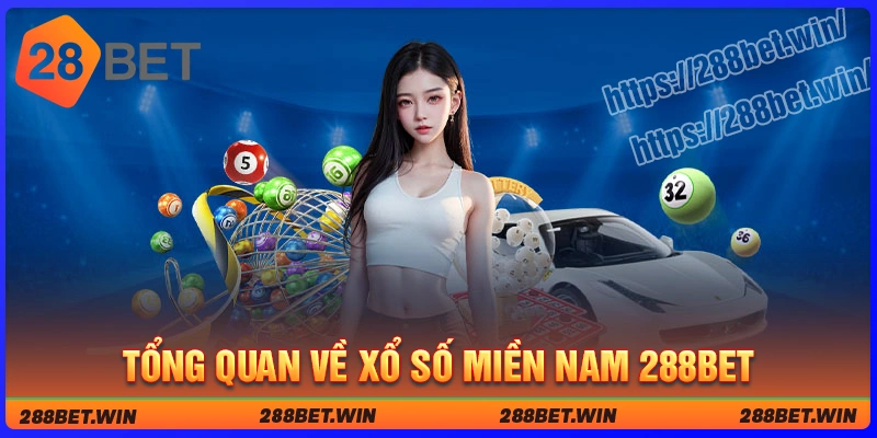 Tổng quan về Xổ số miền Nam 288bet